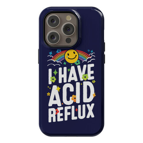 I Have Acid Reflux Phone Case